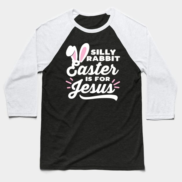 Silly Rabbit Easter is for Jesus Baseball T-Shirt by DetourShirts